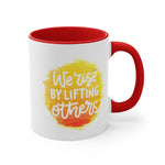 Load image into Gallery viewer, &quot;We Rise By Lifting Others&quot; Accent Coffee Mug, 11oz - 5 colors
