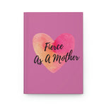 Load image into Gallery viewer, &quot;Fierce As A Mother&quot; Heart Hardcover Journal Matte
