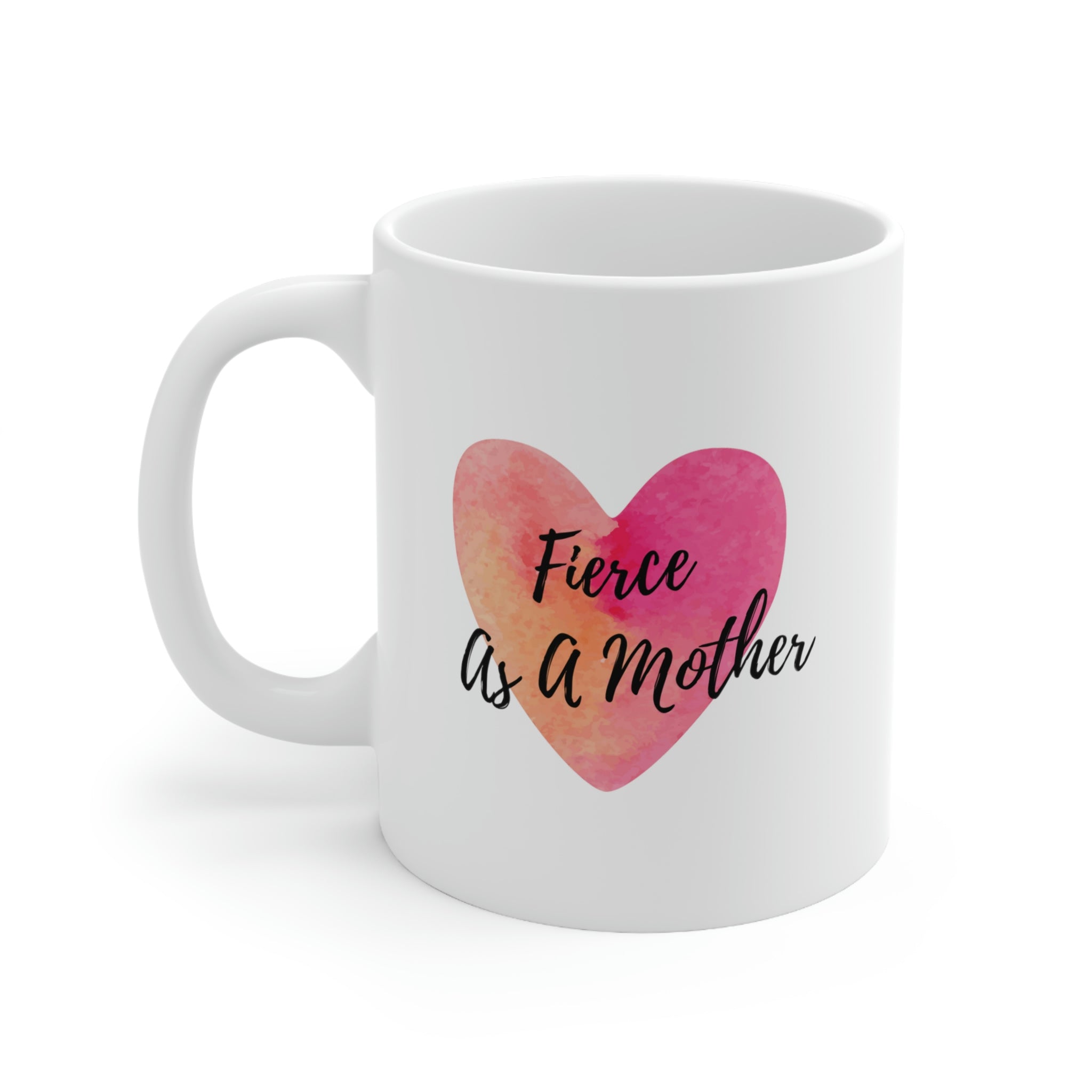 "Fierce As A Mother" Heart White Ceramic Mug 11oz