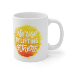 Load image into Gallery viewer, &quot;We Rise By Lifting Others&quot; White Ceramic Mug 11oz
