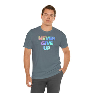 "Never Give Up" light - Unisex Jersey Short Sleeve Tee - 9 colors