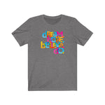 Load image into Gallery viewer, &quot;Dream Hope Believe Do&quot; Unisex Jersey Short Sleeve Tee - 15 colors
