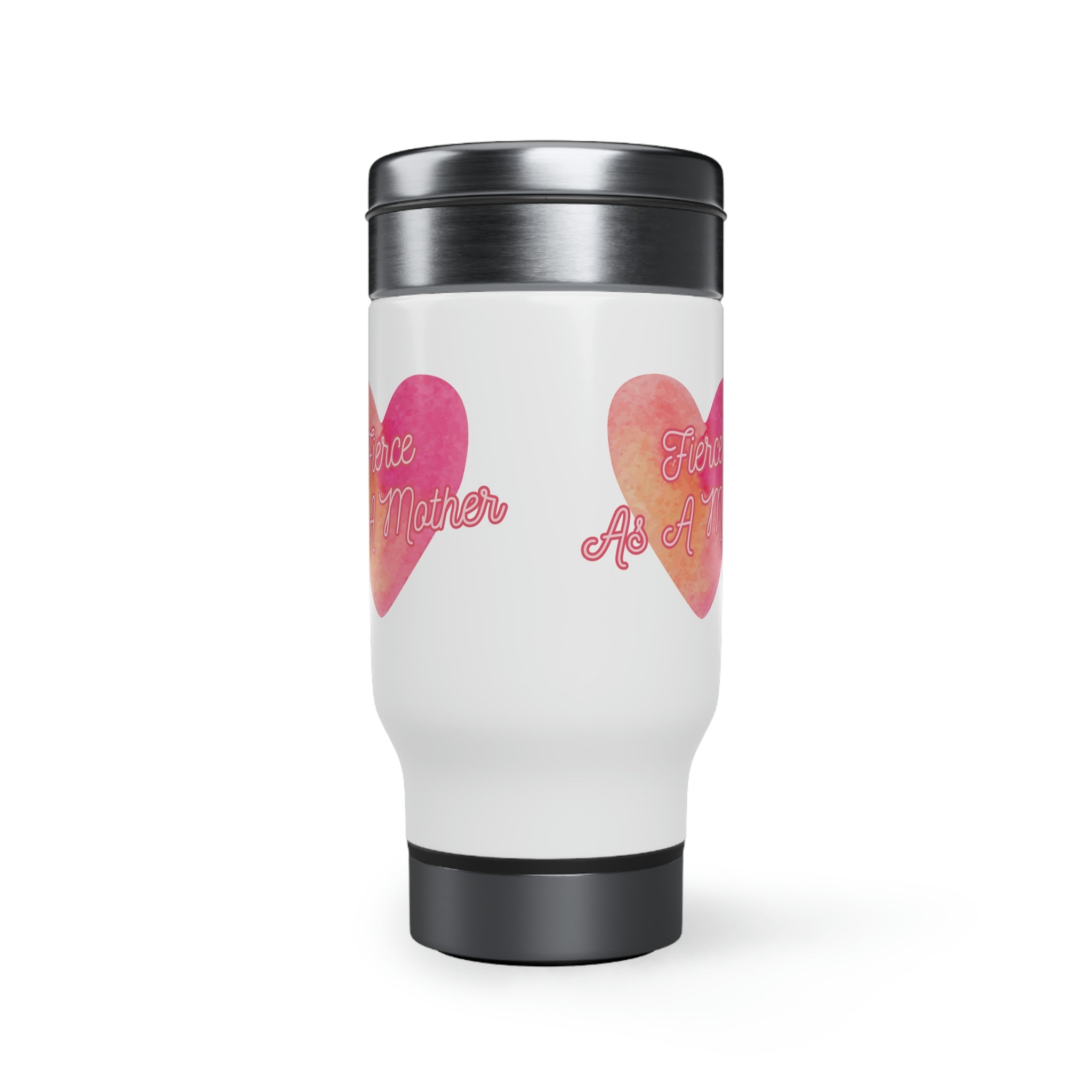 "Fierce As A Mother" Heart 2 Stainless Steel Travel Mug with Handle, 14oz