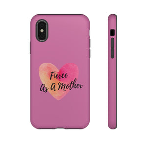 "Fierce As A Mother" Phone Tough Cases