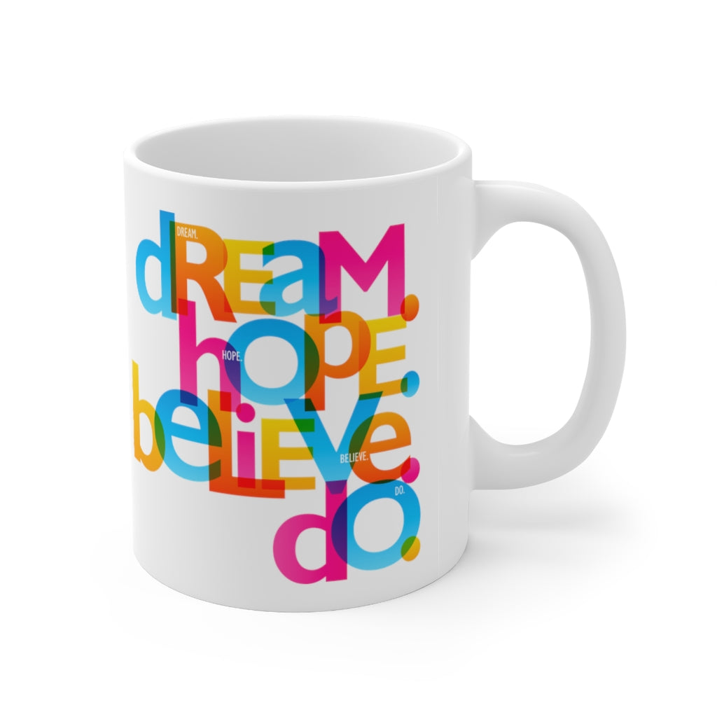 "Dream Hope Believe Do" White Ceramic Mug 11oz