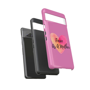 "Fierce As A Mother" Phone Tough Cases
