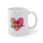 Load image into Gallery viewer, &quot;Fierce As A Mother&quot; Heart White Ceramic Mug 11oz
