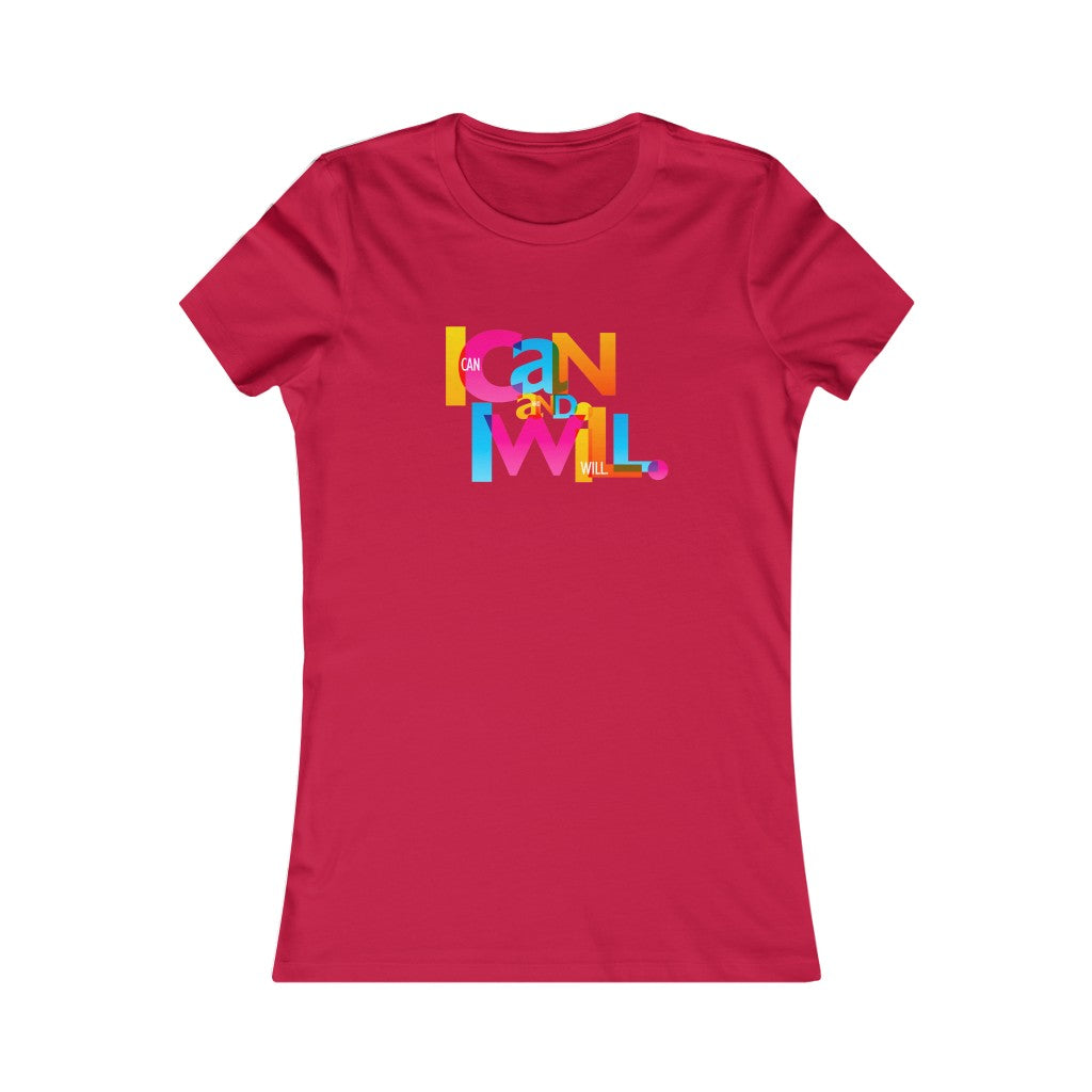 "I Can and I Will" Women's Favorite Tee - 10 colors