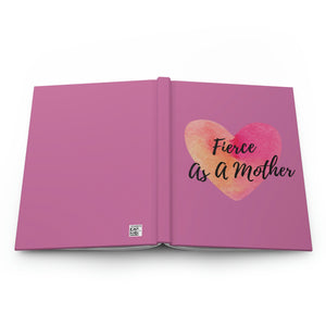 "Fierce As A Mother" Heart Hardcover Journal Matte