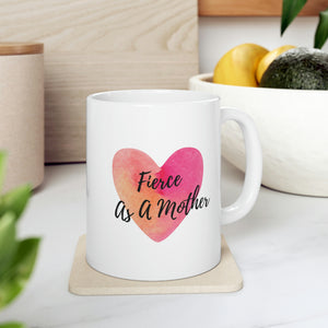 "Fierce As A Mother" Heart White Ceramic Mug 11oz