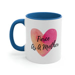 Load image into Gallery viewer, &quot;Fierce As A Mother&quot; Heart Accent Coffee Mug, 11oz - 5 colors
