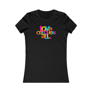 "Love Conquers All" - Women's Favorite Tee - 11 colors