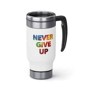 "Never Give Up" Stainless Steel Travel Mug with Handle, 14oz