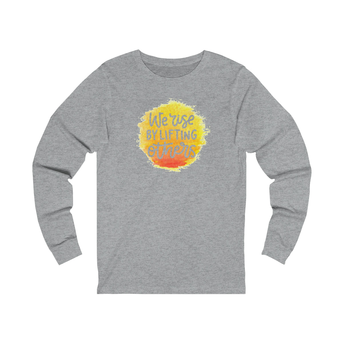 "We Rise By Lifting Others" Unisex Jersey Long Sleeve Tee - 11 colors
