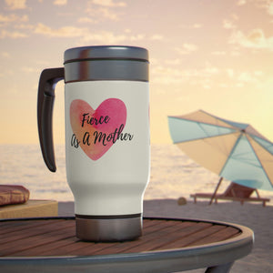 "Fierce As A Mother" Heart Stainless Steel Travel Mug with Handle, 14oz