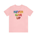 Load image into Gallery viewer, &quot;Never Give Up&quot; Unisex Jersey Short Sleeve Tee - 15 colors
