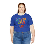 Load image into Gallery viewer, &quot;Never Give Up&quot; Unisex Jersey Short Sleeve Tee - 15 colors
