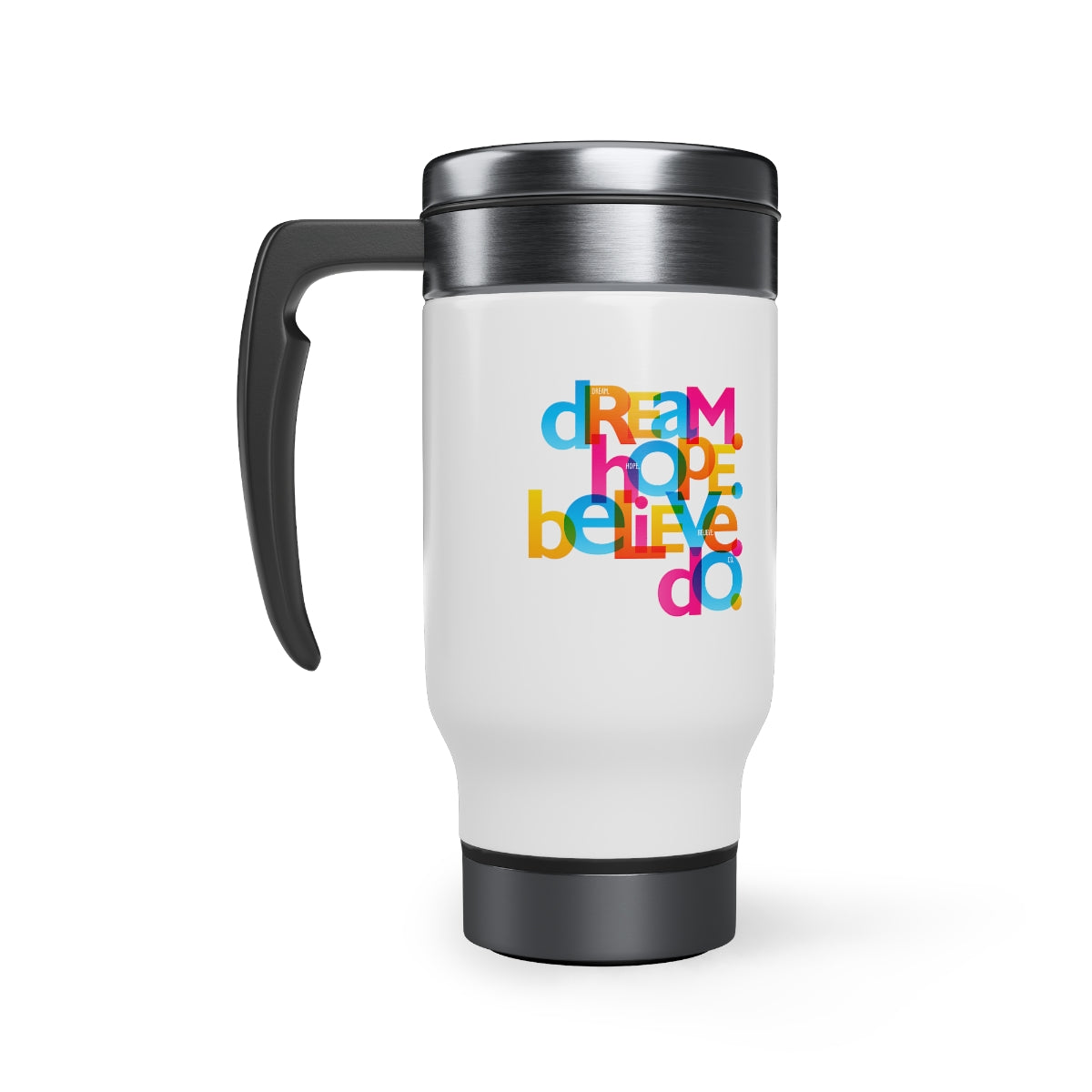 "Dream Hope Believe Do" Stainless Steel Travel Mug with Handle, 14oz
