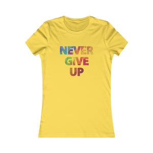 "Never Give Up" - Women's Favorite Tee - 10 colors