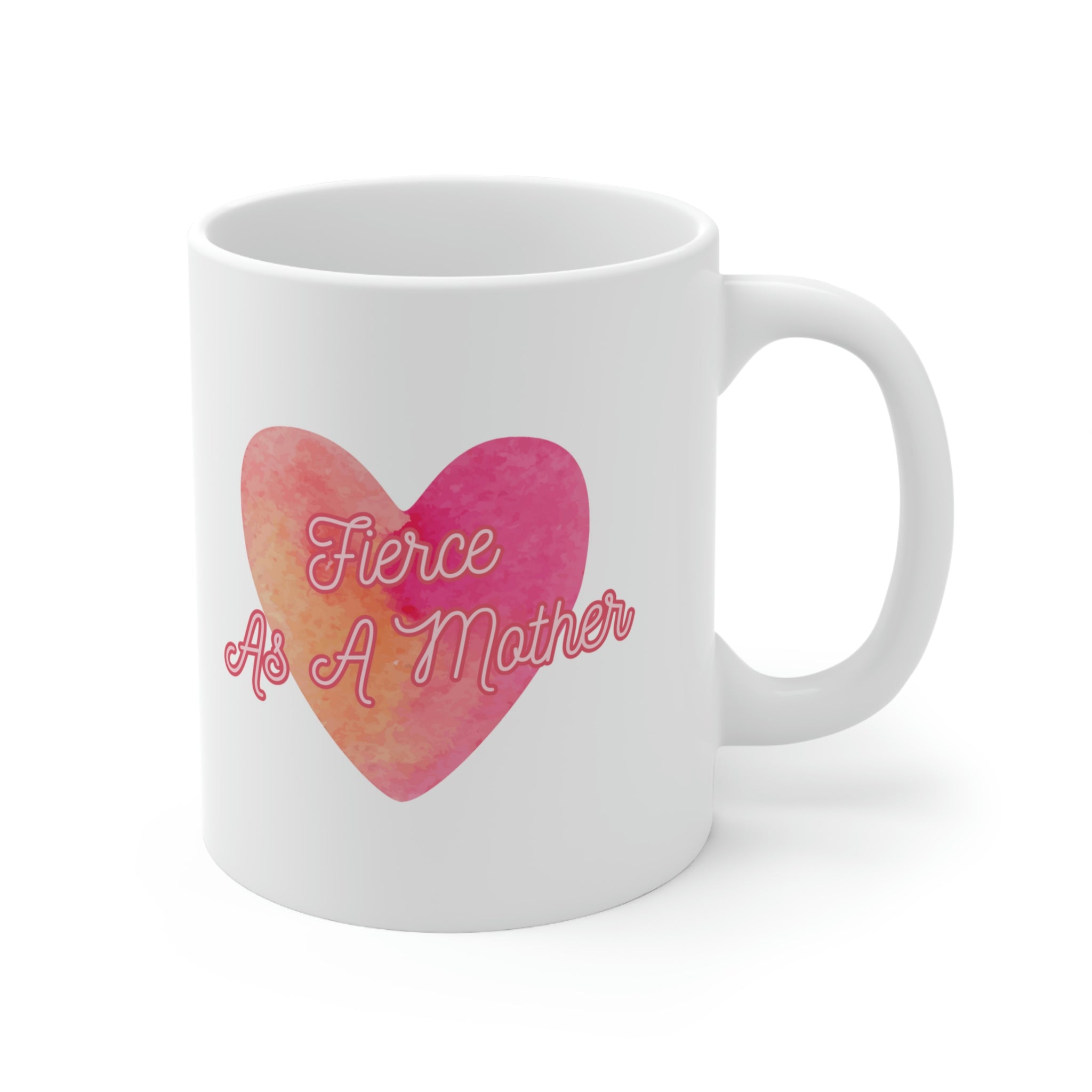 "Fierce As A Mother" Heart 2 White Ceramic Mug 11oz