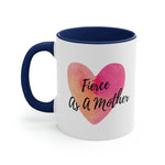 Load image into Gallery viewer, &quot;Fierce As A Mother&quot; Heart Accent Coffee Mug, 11oz - 5 colors

