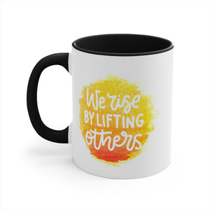"We Rise By Lifting Others" Accent Coffee Mug, 11oz - 5 colors