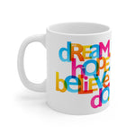 Load image into Gallery viewer, &quot;Dream Hope Believe Do&quot; White Ceramic Mug 11oz
