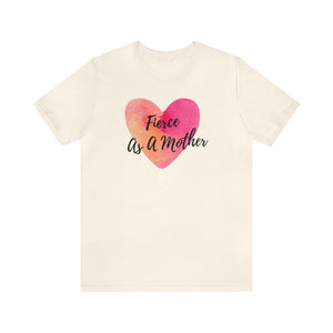 "Fierce As A Mother" Heart Unisex Jersey Short Sleeve Tee - 12 colors