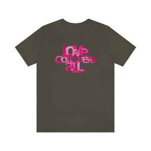 Pink "Love Conquers All" Unisex Jersey Short Sleeve Tee - 16 colors