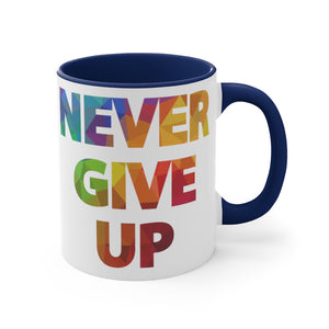"Never Give Up" Accent Coffee Mug, 11oz - 5 colors