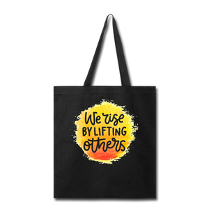"We Rise By Lifting Others" Canvas Tote Bag - 5 colors - black
